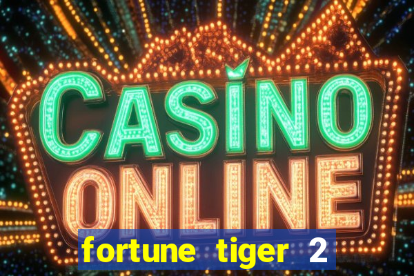 fortune tiger 2 revenge plataforma